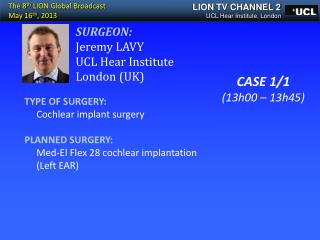 TYPE OF SURGERY: Cochlear implant surgery PLANNED SURGERY: