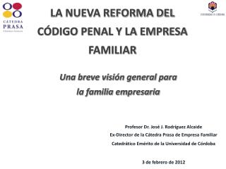 Profesor Dr. José J. Rodríguez Alcaide Ex-Director de la Cátedra Prasa de Empresa Familiar