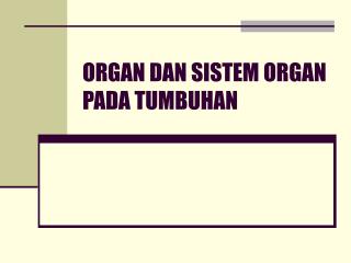 ORGAN DAN SISTEM ORGAN PADA TUMBUHAN