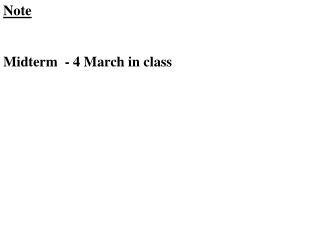 Note Midterm - 4 March in class