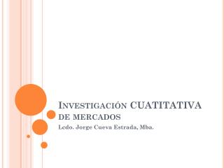 Investigación CUATITATIVA de mercados