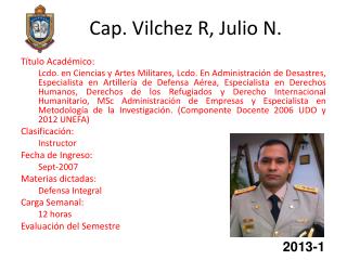 Cap. Vilchez R, Julio N.