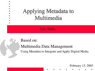 Applying Metadata to Multimedia