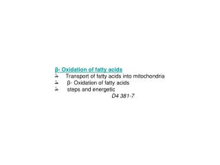 β- Oxidation of fatty acids ط      Transport of fatty acids into mitochondria