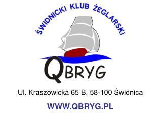 Ul. Kraszowicka 65 B. 58-100 Świdnica WWW.QBRYG.PL