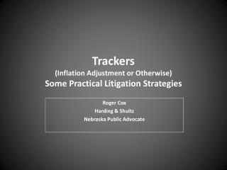 Trackers (Inflation Adjustment or Otherwise) Some Practical Litigation Strategies