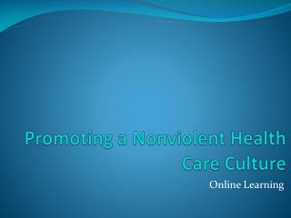 Promoting a Nonviolent Health Care Culture