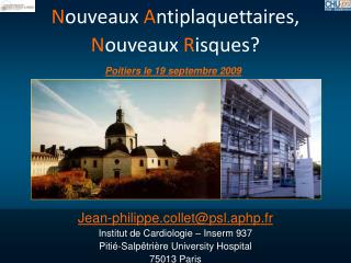 Jean-philippe.collet@psl.aphp.fr Institut de Cardiologie – Inserm 937