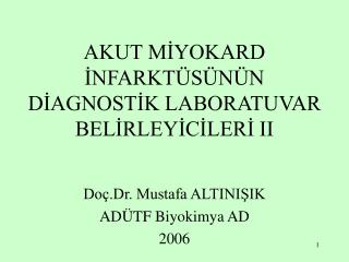 AKUT MİYOKARD İNFARKTÜSÜNÜN DİAGNOSTİK LABORATUVAR BELİRLEYİCİLERİ II