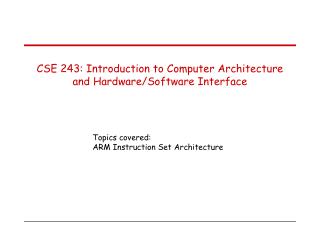 CSE 243: Introduction to Computer Architecture and Hardware/Software Interface
