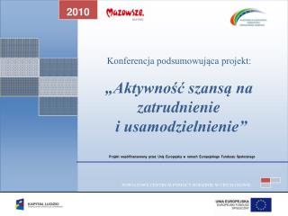 Konferencja podsumowująca projekt: „Aktywność szansą na zatrudnienie