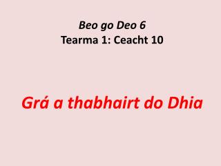 Beo go Deo 6 Tearma 1: Ceacht 10 Grá a thabhairt do Dhia