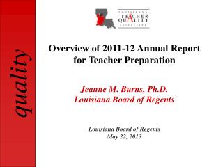 Jeanne M. Burns, Ph.D. Louisiana Board of Regents Louisiana Board of Regents May 22, 2013