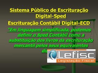 Sistema Público de Escrituração Digital-Sped Escrituração Contábil Digital-ECD