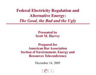 Federal Electricity Regulation and Alternative Energy: The Good, the Bad and the Ugly