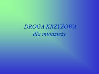 DROGA KRZYŻOWA dla młodzieży