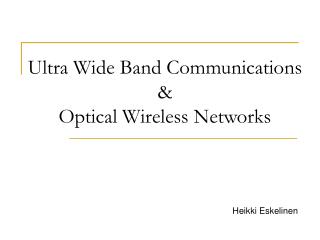 Ultra Wide Band Communications &amp; Optical Wireless Networks