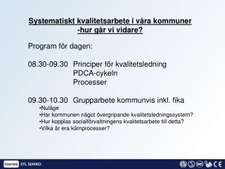 Program för dagen: 08.30-09.30	Principer för kvalitetsledning 		PDCA-cykeln 		Processer