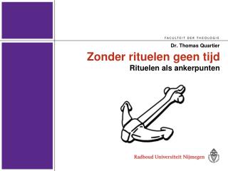 Zonder rituelen geen tijd Rituelen als ankerpunten