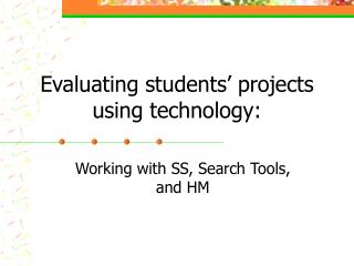 Evaluating students’ projects using technology: