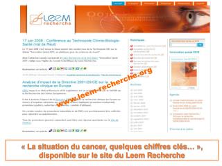 « La situation du cancer, quelques chiffres clés… », disponible sur le site du Leem Recherche