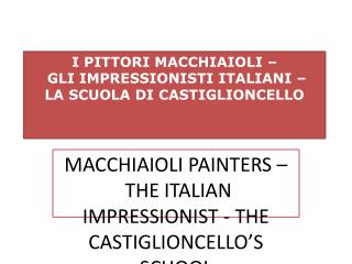 I PITTORI MACCHIAIOLI – GLI IMPRESSIONISTI ITALIANI – LA SCUOLA DI CASTIGLIONCELLO