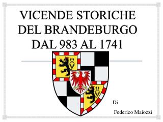 VICENDE STORICHE DEL BRANDEBURGO DAL 983 AL 1741