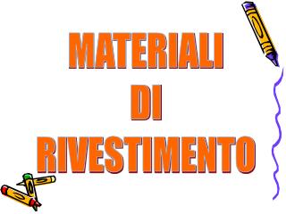 MATERIALI DI RIVESTIMENTO