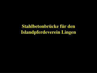 Stahlbetonbrücke für den Islandpferdeverein Lingen