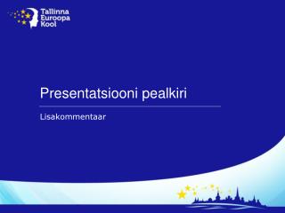 Presentatsiooni pealkiri