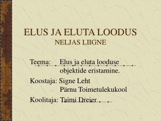 ELUS JA ELUTA LOODUS NELJAS LIIGNE