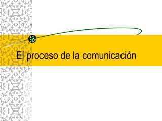 El proceso de la comunicación