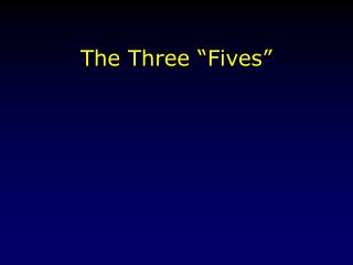 The Three “Fives”