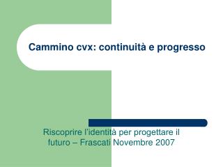 Cammino cvx: continuità e progresso