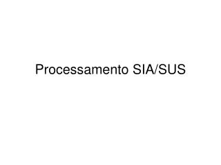 Processamento SIA/SUS
