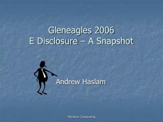 Gleneagles 2006 E Disclosure – A Snapshot