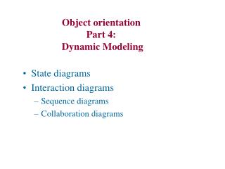 State diagrams Interaction diagrams Sequence diagrams Collaboration diagrams