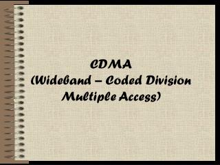 CDMA ( Wideband – Coded Division Multiple Access )