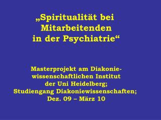 „Spiritualität bei Mitarbeitenden in der Psychiatrie“ Masterprojekt am Diakonie-