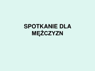 SPOTKANIE DLA MĘŻCZYZN