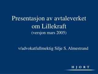 Presentasjon av avtaleverket om Lillekraft (versjon mars 2005)