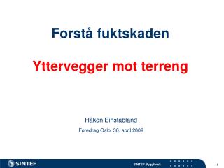 Forstå fuktskaden Yttervegger mot terreng