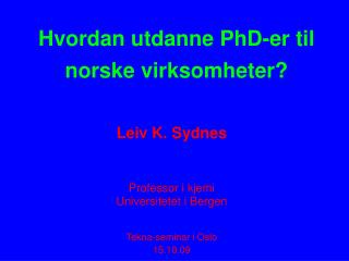 Hvordan utdanne PhD-er til norske virksomheter?
