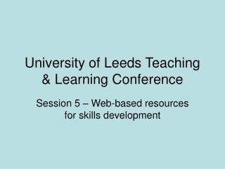University of Leeds Teaching & Learning Conference