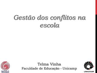 Gestão dos conflitos na escola Telma Vinha Faculdade de Educação - Unicamp