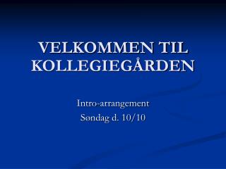 VELKOMMEN TIL KOLLEGIEGÅRDEN