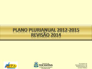 PLANO PLURIANUAL 2012-2015 REVISÃO 2014