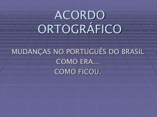 ACORDO ORTOGRÁFICO
