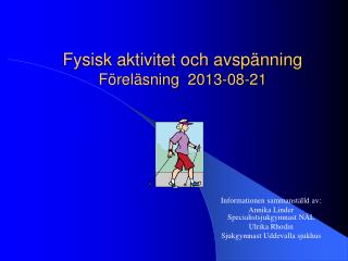 Fysisk aktivitet och avspänning Föreläsning 2013-08-21