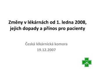 Změny v lékárnách od 1. ledna 2008, jejich dopady a přínos pro pacienty